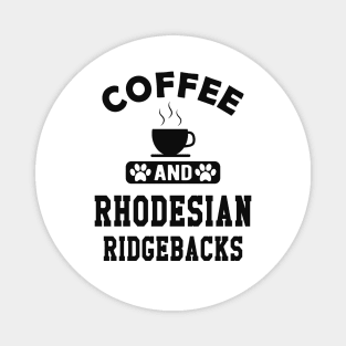 Rhodesian Ridgeback Dog - Coffee and rhodesian ridgebacks Magnet